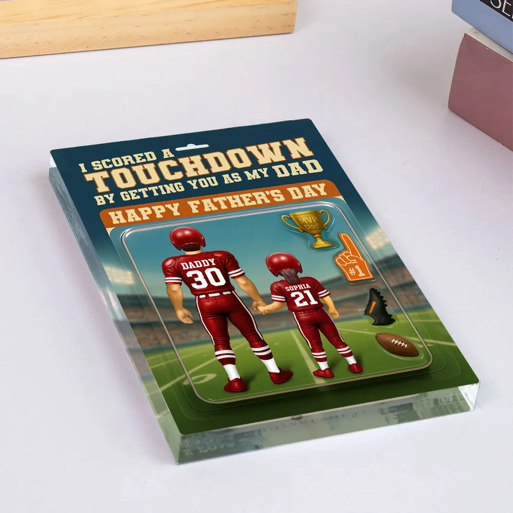 I Scored A Touchdown Getting You as my Dad, Custom Figure Personalized Acrylic Block Plaque, Father's Day Gift for Dad, Gift for Husband