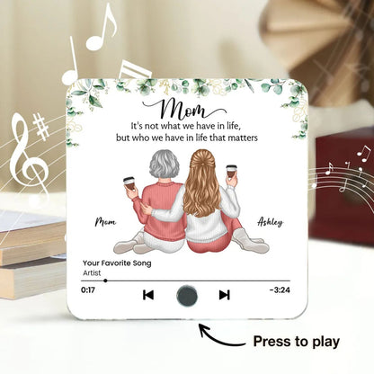 It's Who We Have In Life That Matters Personalized Music Fridge Magnet, Mother Daughter Gift, Birthday Gift for Mom