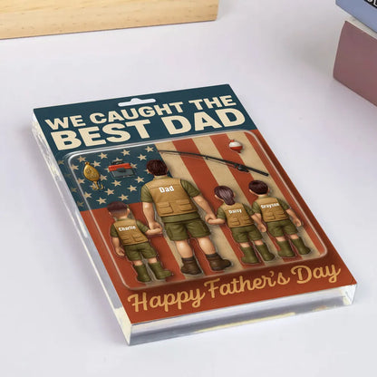 I Caught The Best Dad Custom Fishing Action Figure Personalized Acrylic Block Plaque, Father's Day Gift for Dad