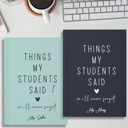 Thing My Student Said Teacher Journal, Thank You Gift for Teacher, End of Year Teacher Appreciation, Keepsake Journal, Teacher Notebook, Memory Book, Teacher Gift