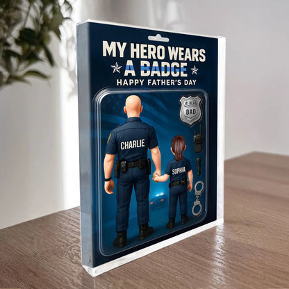 My Hero Wears A Badge Police Dad, Custom Figure Personalized Acrylic Block Plaque, Father's Day Gift for Dad, Gift for Husband