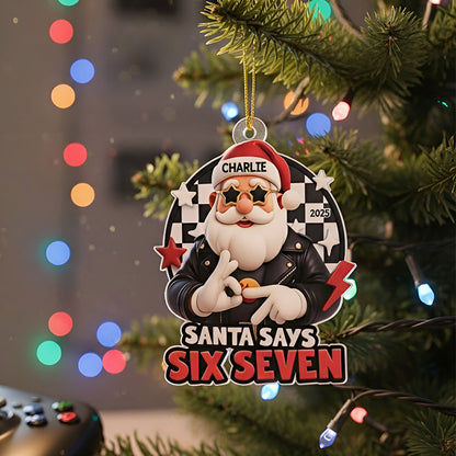 Santa Says Six Seven - Personalized Acrylic Ornament - Teen Slang Funny 67 Tree Decor, Funny Teen Grandkid Gift