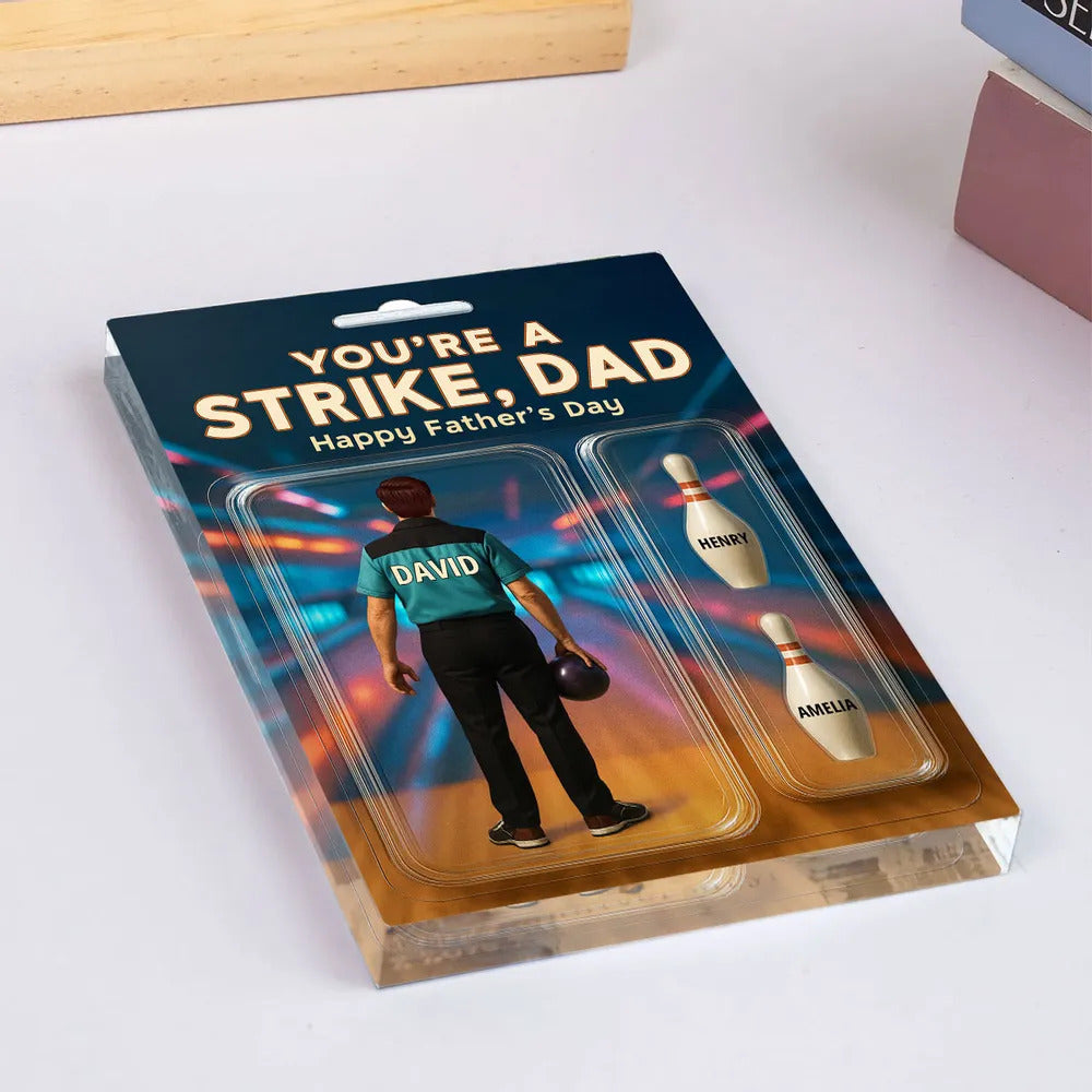 You're A Strike Dad With Kids' Names Custom Figure Personalized Acrylic Block Plaque, Unique Father's Day Gift For Him, For Dad, For Bowling Lover