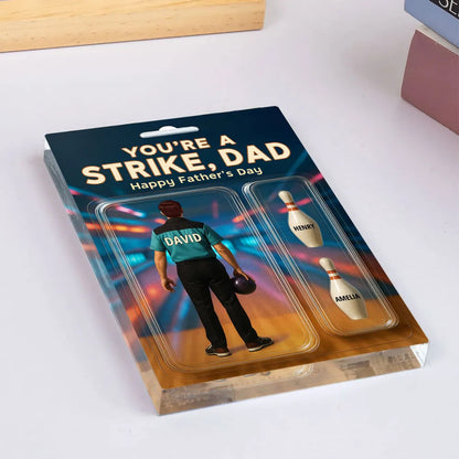 You're A Strike Dad With Kids' Names Custom Figure Personalized Acrylic Block Plaque, Unique Father's Day Gift For Him, For Dad, For Bowling Lover