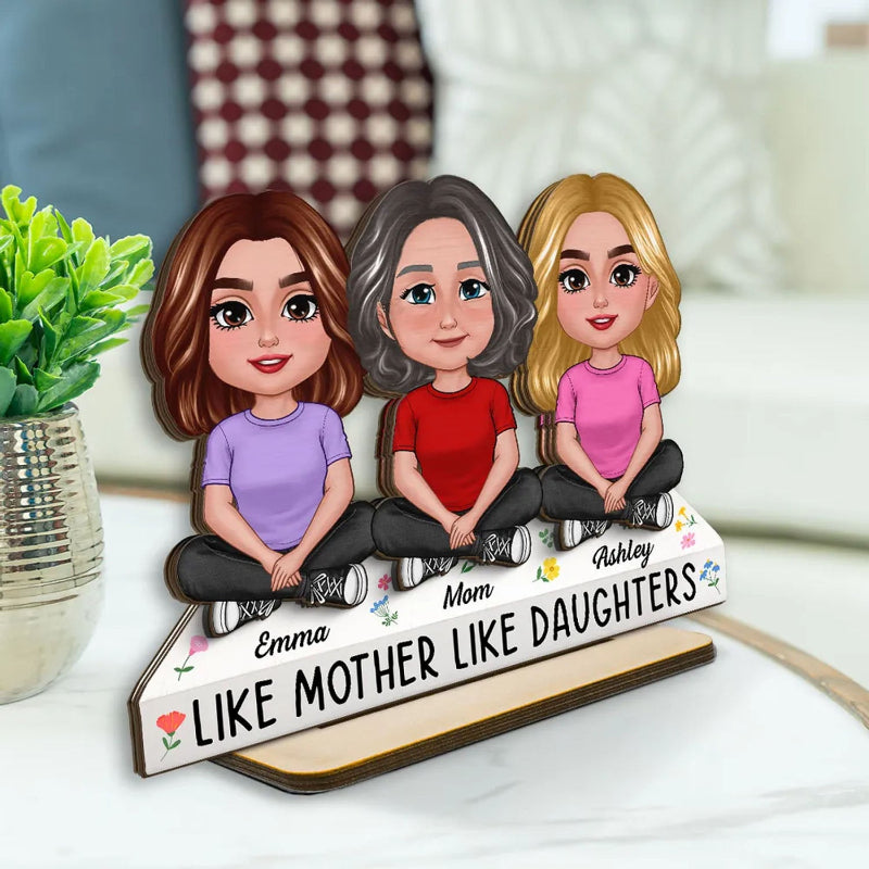 Personalized Like Mother Like Daughter Standing Wooden Plaque, Heartfelt Gift For Mom, For Grandma