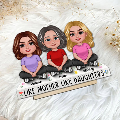 Personalized Like Mother Like Daughter Standing Wooden Plaque, Heartfelt Gift For Mom, For Grandma