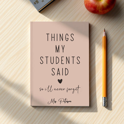 Thing My Student Said Teacher Journal, Thank You Gift for Teacher, End of Year Teacher Appreciation, Keepsake Journal, Teacher Notebook, Memory Book, Teacher Gift