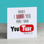 "I love you more than Youtube" Funny Father's Day Card
